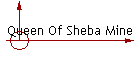 Queen Of Sheba Mine